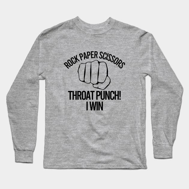 Rock Paper Scissors Throat Punch I Win Long Sleeve T-Shirt by Color Fluffy